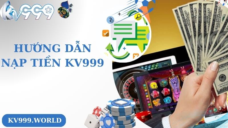 Chi tiết các phương thức nạp tiền KV999