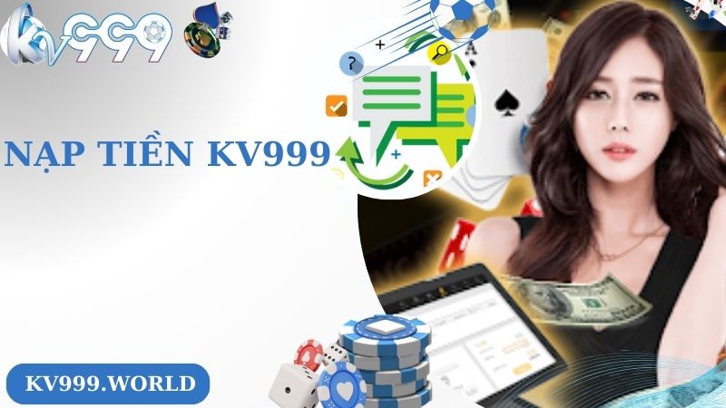 Hướng Dẫn Cách Nạp Tiền KV999 Siêu Tốc Lên Điểm Nhanh